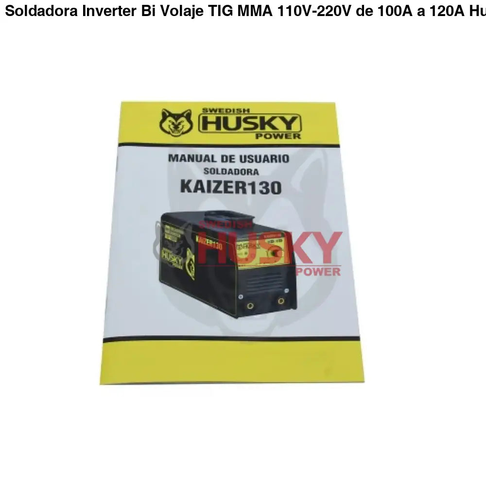 Soldadora Inverter Bi Volaje TIG MMA 110V-220V de 100A a 120A Husky KAIZER130