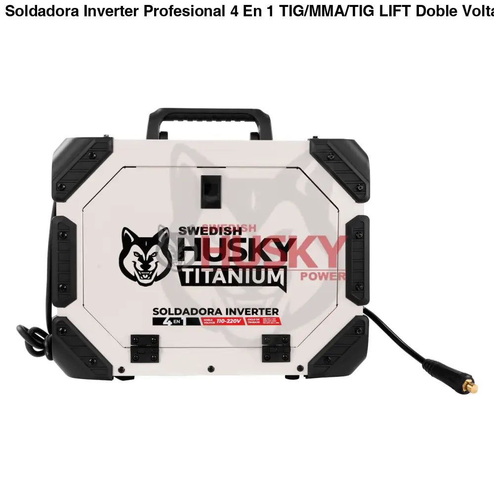 Soldadora Inverter Profesional 4 En 1 TIG/MMA/TIG LIFT Doble Voltaje 120A/160A 110v/220v SWEDISH HUSKY TITANIUM TM4160