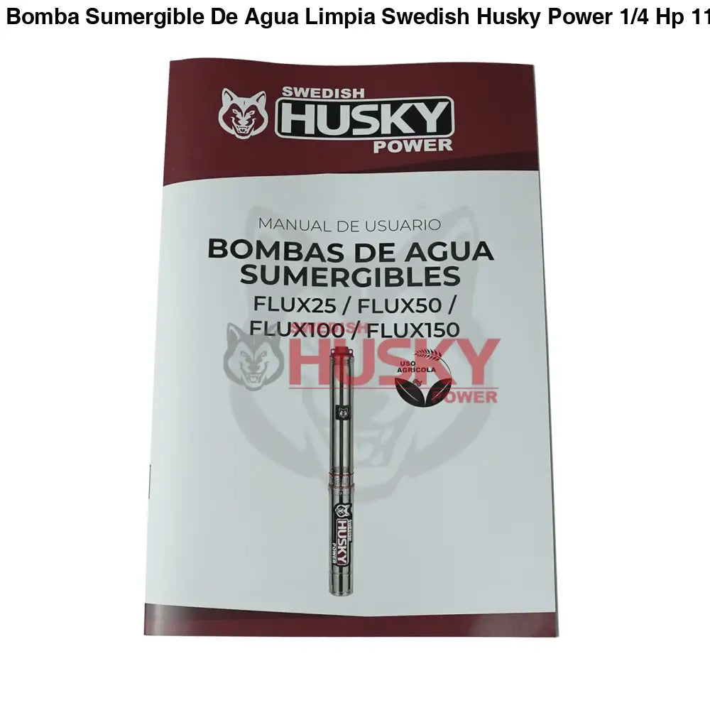 Bomba Sumergible De Agua Limpia Swedish Husky Power 1/4 Hp 110V Para Riego Agrícola FLUX25
