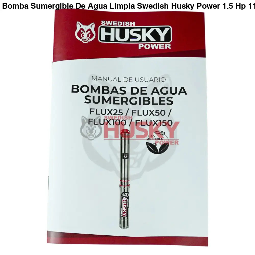Bomba Sumergible De Agua Limpia Swedish Husky Power 1.5 Hp 110V Para Riego Agrícola FLUX150