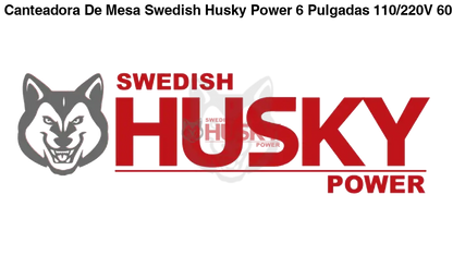 Canteadora De Mesa Swedish Husky Power 6 Pulgadas 110/220V 60HZ 1 HP HKC106