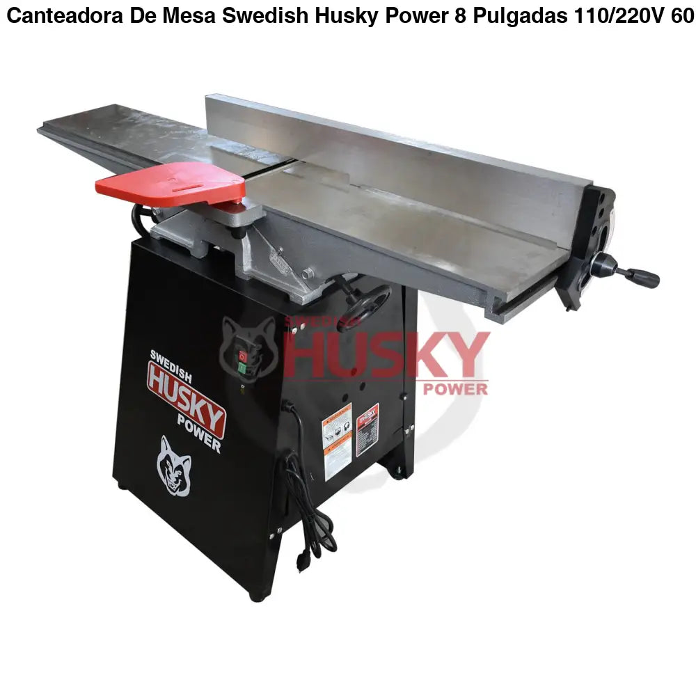 Canteadora De Mesa Swedish Husky Power 8 Pulgadas 110/220V 60HZ 2 HP HKC208