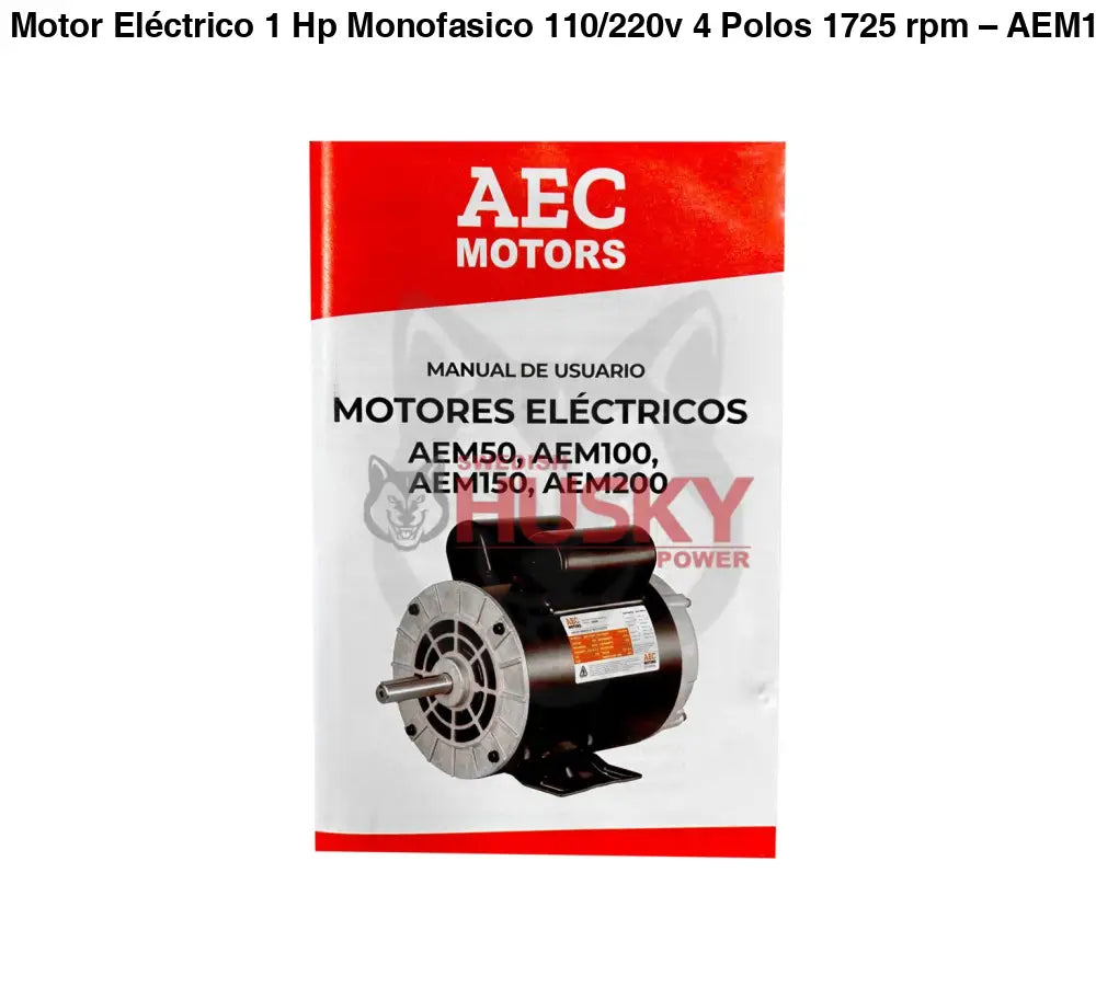 Motor Eléctrico 1 Hp Monofasico 110/220v 4 Polos 1725 rpm – AEM100 Aec Motors - MOTOR ELECTRICO