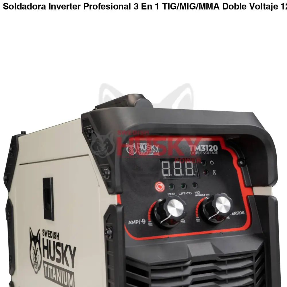 Soldadora Inverter Profesional 3 En 1 TIG/MIG/MMA Doble Voltaje  120A 110v/220v SWEDISH HUSKY TITANIUM  TM3120