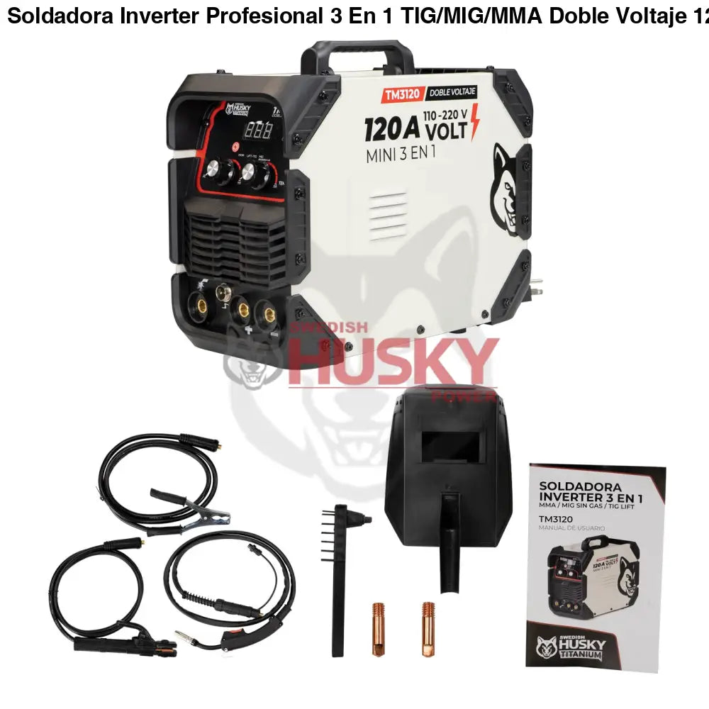 Soldadora Inverter Profesional 3 En 1 TIG/MIG/MMA Doble Voltaje  120A 110v/220v SWEDISH HUSKY TITANIUM  TM3120