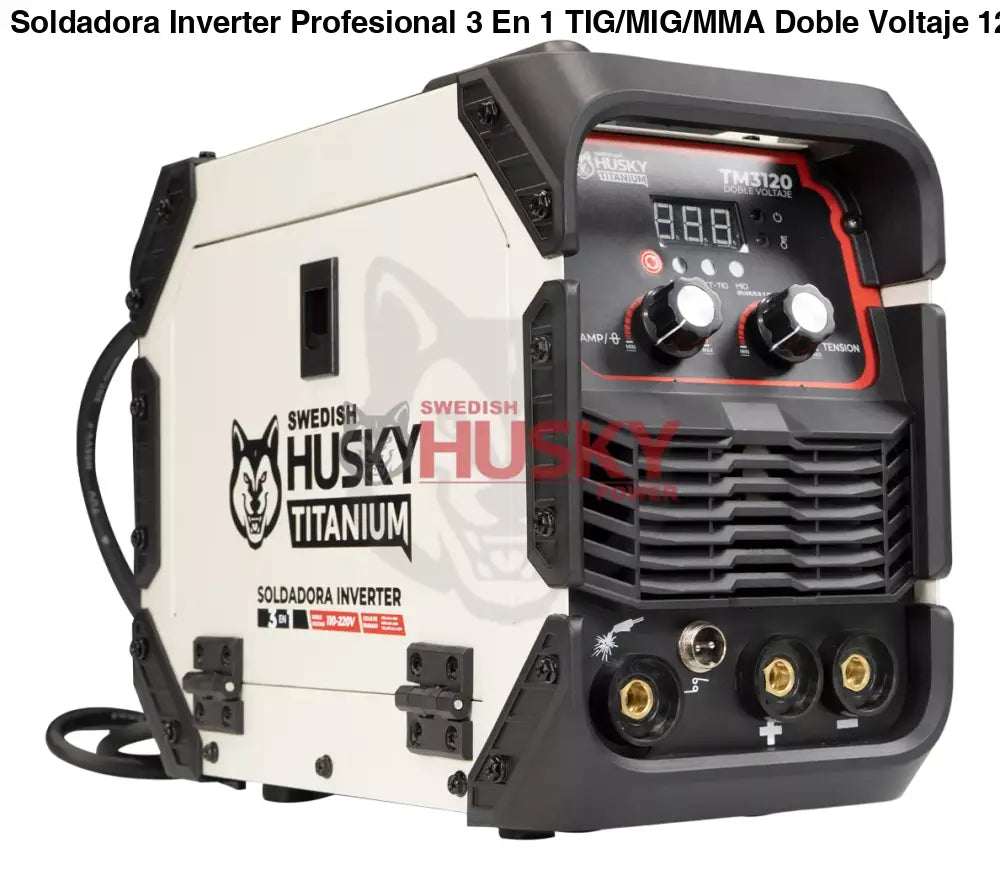 Soldadora Inverter Profesional 3 En 1 TIG/MIG/MMA Doble Voltaje  120A 110v/220v SWEDISH HUSKY TITANIUM  TM3120